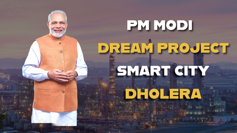 PM Modi Dream Project Smart City Dholera, Dholera SIR, Dholera Semiconductor Hub, Dholera Semiconductor Manufacturing City